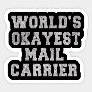 Mail Carrier - World_s Okayest Design Sticker